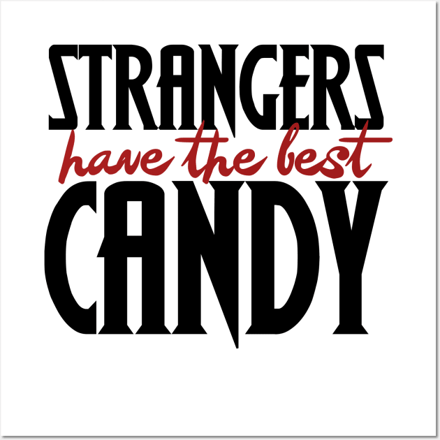 Strangers have the best candy on Halloween Wall Art by bubbsnugg